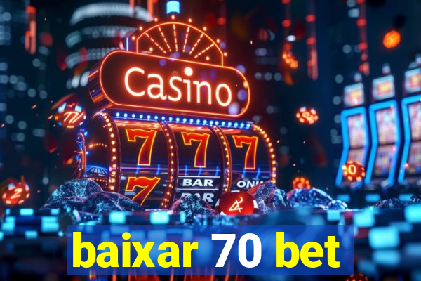 baixar 70 bet